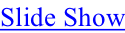Slide Show