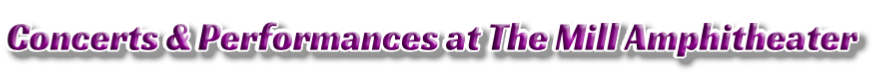 Concerts & Performances at The Mill Amphitheater